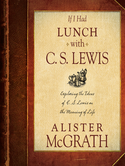 Title details for If I Had Lunch with C. S. Lewis by Alister McGrath - Wait list